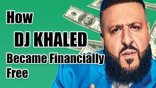 How DJ KHALED became Financially Free