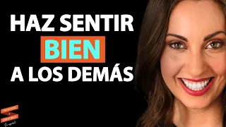 LA IMPORTANCIA de hacer sentir bien a los demás | Vanessa Van Edwards