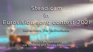 Steadicam in Eurovision 2021 | Job Scholtze and Tomas Antonsson