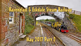 Ravenglass & Eskdale Steam Railway May 2017 part 2