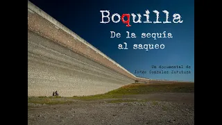 Documental "Boquilla, de la sequía al saqueo"