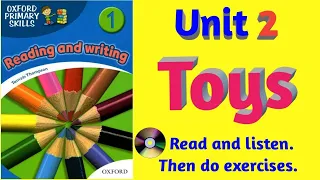 Oxford Primary Skills Reading and Writing 1 Level 1 Unit 2 Toys (With audio and exercises)