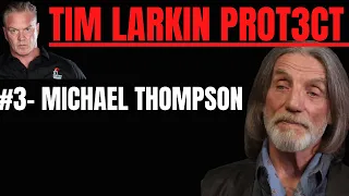 Tim Larkin PROT3CT #3 - Mike Thompson (Pt 1)