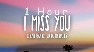 [ 1 HOUR ] Clean Bandit - I Miss You (Lyrics) ft Julia Michaels