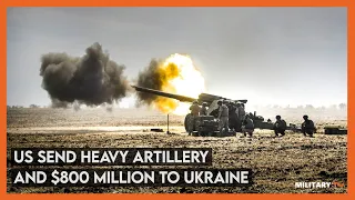 US to Send Ukraine Heavy Artillery As Part of $800 Million Aid Package