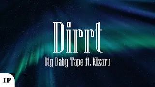 Big Baby Tape ft. Kizaru - Dirrt (Титры/Lyrics)