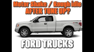 Ford F150 - Motor Shaking / Rough Idle After Tune up - FIX !