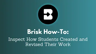 How to Use the Brisk Chrome Extension to Inspect Student Writing and Revision Histories