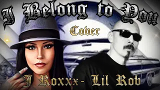 I Belong to You -Jay Roxxx feat. Lil Rob (COVER) Twisted Mindz