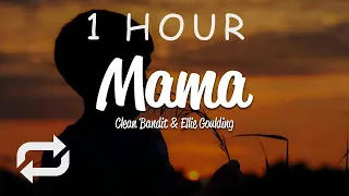 [1 HOUR 🕐 ] Clean Bandit - Mama (Lyrics) ft Ellie Goulding