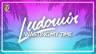 Ludomir - Wasting My Time (Official Release) [Lyric Video]