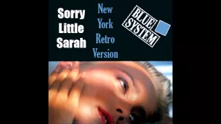 Blue System - Sorry Little Sarah New York Retro Version