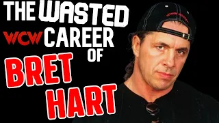 The Wasted WCW Career of Bret Hart (wrestling documentary)