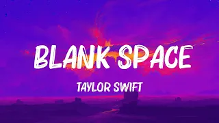 Taylor Swift - Blank Space (Lyrics) | Troye Sivan,Maroon 5,...  | The Best Of Lyrics 2023