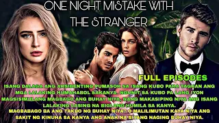 Full Episode.One Night Mistake with the Stranger|Pts.Story