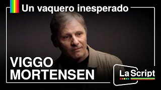 La Script | Un vaquero inesperado | Viggo Mortensen