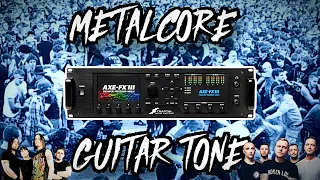 How To Get THE METALCORE Guitar Tone (Axe-FX III/FM9/FM3)