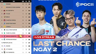 🔴PGC 2023 - LAST CHANCE - NGÀY 2: 🇻🇳 GE, 🇨🇳 PERO, SQ, 🇰🇷 GEN, 🇰🇷 DK, TWIS, 🇨🇳 TL, 🇨🇳 NH, ACE, FUT...