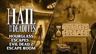 Hourglass Escapes - Evil Dead 2 Escape Room (Hail to the Deadites Ep. 16)