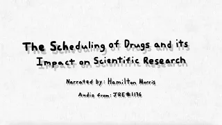 The Scheduling of Drugs and its Impact on Scientific Research - Hamilton Morris - JRE #1136