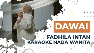 Fadhila Intan - DAWAI  (Karaoke Tanpa Vokal Nada Wanita/ Female)