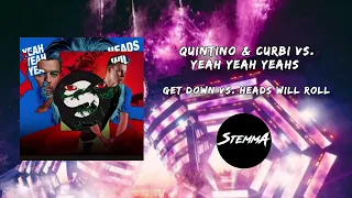 Quintino & Curbi vs. Yeah Yeah Yeahs - Get Down vs. Heads Will Roll (StemmA Mashup)