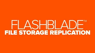 FlashBlade™ File Storage Replication