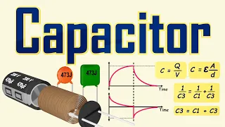 Capacitor Explained : Calculations | Series | Parallel | Charging | Discharging