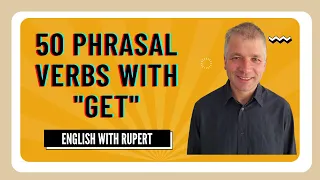 50 Phrasal Verbs with "Get"
