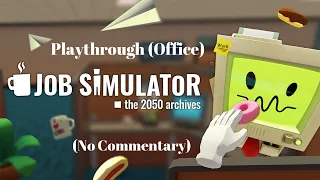 No Commentary Playthrough - Job Simulator (Office) - HTC Vive