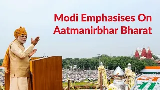 Independence Day Speech Of Prime Minister Narendra Modi Reiterated The Call For Aatmanirbhar Bharat