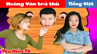 HOÀNG VÂN TRẢ THÙ 💕 Tổng Hợp Phim Cổ Tích Đời Thực Phần 67 💕 Thu Hiền TV