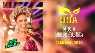 ÁUDIO | Ivete Sangalo Bloco Coruja | Carnaval 2020