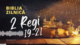 Biblia zilnică - 2 Regi 19-21 - Biblia audio