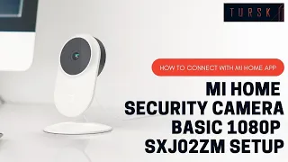 Mi home security camera  Basic 1080P SXJ02ZM setup (How to connect with Mi Home App)