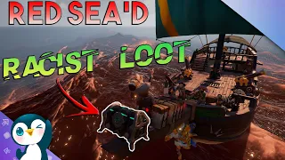 We RED SEA'D this RACIST crews loot! [Sea Of Thieves]