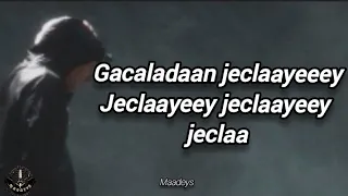 HEES | Gacaladaan Jeclaayeey | Cabdirisaaq Gaadaco | Original + lyrics