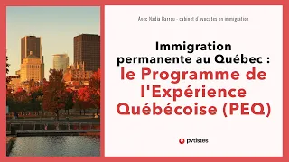 🇨🇦 Immigration permanente au Québec : le Programme de l'Expérience Québécoise (PEQ)