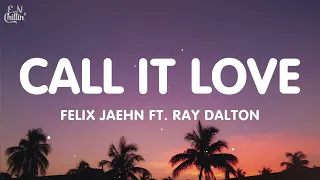 Felix Jaehn - Call It Love (Lyrics) ft. Ray Dalton