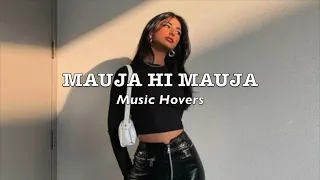 Mauja Hi Mauja (Slowed & Reverbed)
