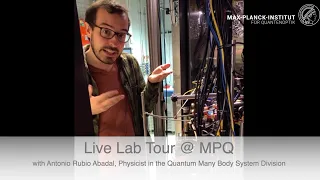 Live Lab Tour with Antonio Rubio Abadal @ the Max Planck Institute of Quantum Optics