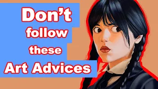 5 art advices that are ruining your art
