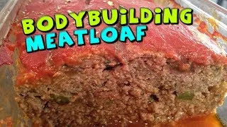 Bodybuilding Meatloaf Recipe | High Protein Meal Prep