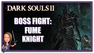 Dark Souls 2 - Boss Fight: Fume Knight