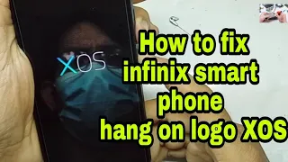 How to fix INFINIX SMART PHONE/Hang on logo XOS