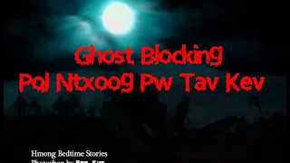 Ghost Blocking Poj Ntxoog Pw Tav Kev