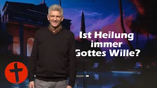 Ist Heilung immer Gottes Wille? | Gert Hoinle