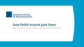 Gute Politik braucht gute Daten: Daten als Schlüssel z. Bekämpfung v. geschlechtsspezifischer Gewalt