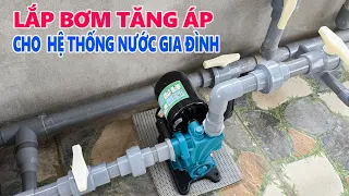 Lắp BƠM TĂNG ÁP cho hệ thống nước Gia Đình KST