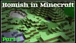 Homish in Minecraft (Part 1)
